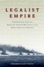 Legalist Empire : International Law and American Foreign Relations in the Early Twentieth Century - eBook