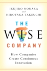 The Wise Company : How Companies Create Continuous Innovation - eBook