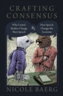 Crafting Consensus : Why Central Bankers Change Their Speech and How Speech Changes the Economy - eBook