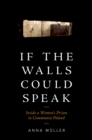 If the Walls Could Speak : Inside a Women's Prison in Communist Poland - eBook
