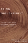 Aging Thoughtfully : Conversations about Retirement, Romance, Wrinkles, and Regret - eBook