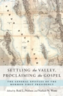 Settling the Valley, Proclaiming the Gospel : The General Epistles of the Mormon First Presidency - eBook