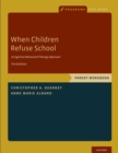 When Children Refuse School : Parent Workbook - eBook