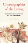Choreographies of the Living : Bioaesthetics in Literature, Art, and Performance - eBook