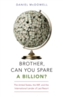 Brother, Can You Spare a Billion? : The United States, the IMF, and the International Lender of Last Resort - eBook