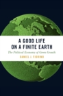 A Good Life on a Finite Earth : The Political Economy of Green Growth - eBook
