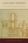 A Sociable Moment : Opera and Festive Culture in Baroque Siena - eBook