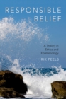 Responsible Belief : A Theory in Ethics and Epistemology - eBook