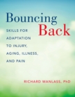 Bouncing Back : Skills for Adaptation to Injury, Aging, Illness, and Pain - eBook