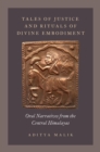Tales of Justice and Rituals of Divine Embodiment : Oral Narratives from the Central Himalayas - eBook