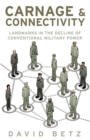 Carnage and Connectivity : Landmarks in the Decline of Conventional Military Power - eBook