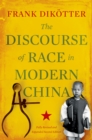 The Discourse of Race in Modern China - eBook