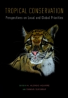 Tropical Conservation : Perspectives on Local and Global Priorities - eBook