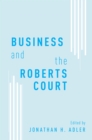 Business and the Roberts Court - eBook