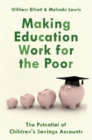 Making Education Work for the Poor : The Potential of Children's Savings Accounts - eBook