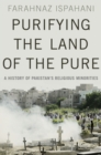 Purifying the Land of the Pure : A History of Pakistan's Religious Minorities - eBook