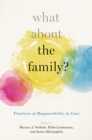 What About the Family? : Practices of Responsibility in Care - eBook