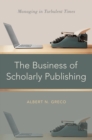 The Business of Scholarly Publishing : Managing in Turbulent Times - eBook