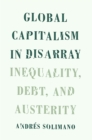 Global Capitalism in Disarray : Inequality, Debt, and Austerity - eBook