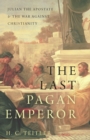 The Last Pagan Emperor : Julian the Apostate and the War against Christianity - eBook
