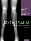 Bone Dysplasias : An Atlas of Genetic Disorders of Skeletal Development - eBook
