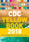 CDC Yellow Book 2018: Health Information for International Travel - Book