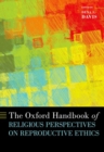 The Oxford Handbook of Religious Perspectives on Reproductive Ethics - Book