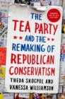 The Tea Party and the Remaking of Republican Conservatism - eBook