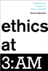 Ethics at 3:AM : Questions and Answers on How to Live Well - eBook