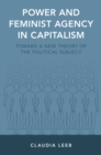 Power and Feminist Agency in Capitalism : Toward a New Theory of the Political Subject - eBook