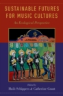 Sustainable Futures for Music Cultures : An Ecological Perspective - eBook