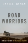 Road Warriors : Foreign Fighters in the Armies of Jihad - eBook