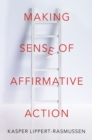 Making Sense of Affirmative Action - eBook