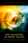 The Discourse of News Values : How News Organizations Create Newsworthiness - eBook