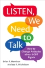 Listen, We Need to Talk : How to Change Attitudes about LGBT Rights - eBook