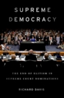 Supreme Democracy : The End of Elitism in Supreme Court Nominations - eBook