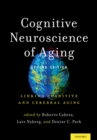 Cognitive Neuroscience of Aging : Linking Cognitive and Cerebral Aging - eBook