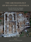 The Archaeology of Byzantine Anatolia : From the End of Late Antiquity until the Coming of the Turks - eBook