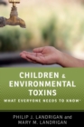 Children and Environmental Toxins : What Everyone Needs to Know? - eBook