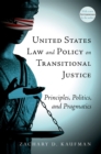 United States Law and Policy on Transitional Justice : Principles, Politics, and Pragmatics - eBook