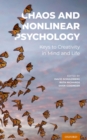 Chaos and Nonlinear Psychology : Keys to Creativity in Mind and Life - eBook