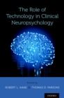 The Role of Technology in Clinical Neuropsychology - eBook