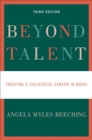 Beyond Talent : Creating a Successful Career in Music - eBook