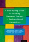 A Step-By-Step Guide for Coaching Classroom Teachers in Evidence-Based Interventions - eBook