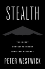 Stealth : The Secret Contest to Invent Invisible Aircraft - Book