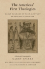 The Americas' First Theologies : Early Sources of Post-Contact Indigenous Religion - eBook