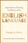 Approaches to Teaching the History of the English Language : Pedagogy in Practice - eBook