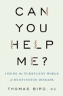 Can You Help Me? : Inside the Turbulent World of Huntington Disease - eBook