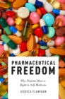 Pharmaceutical Freedom : Why Patients Have a Right to Self Medicate - eBook