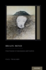 Brain-Mind : From Neurons to Consciousness and Creativity (Treatise on Mind and Society) - eBook